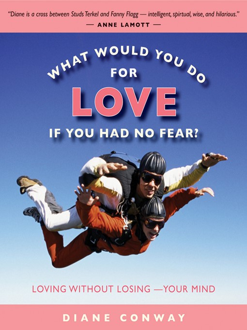 Title details for What Would You Do for Love If You Had No Fear by Diane Conway - Available
